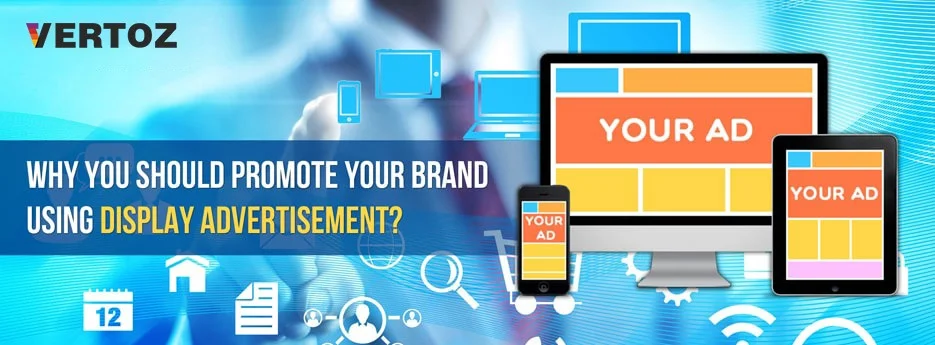 Why Should You Promote Your Brand Using Display Advertisement
