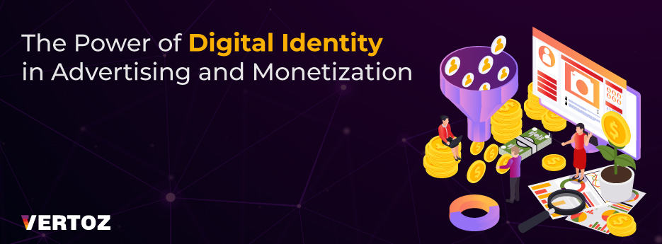 The Power of Digital Identity in Advertising and Monetization