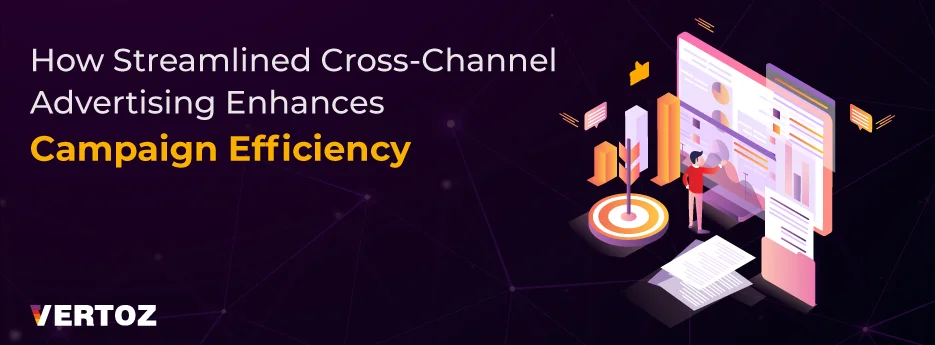 How Streamlined Cross-Channel Advertising Enhances Campaign Efficiency-Cover